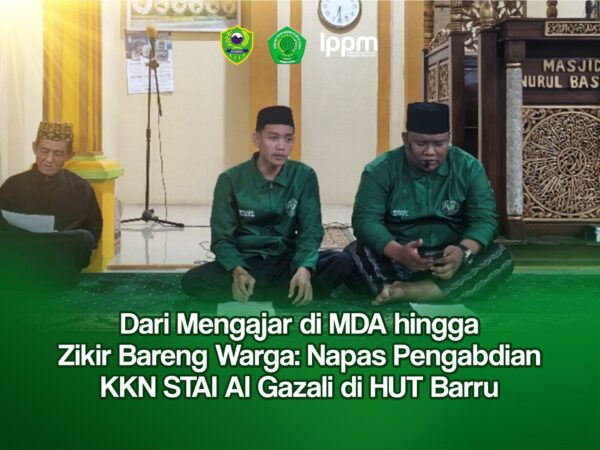 Dari Mengajar di MDA hingga Zikir Bareng Warga: Napas Pengabdian KKN STAI Al Gazali di HUT Barru